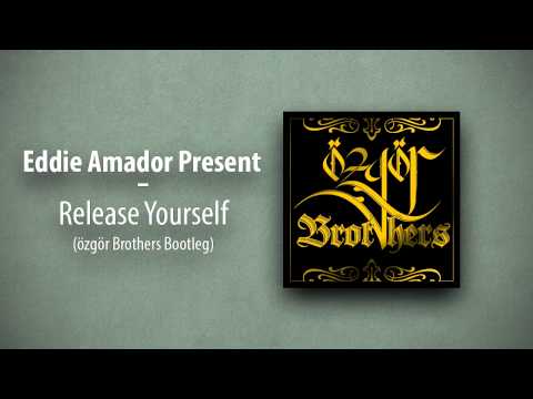 Eddie Amador Present - Release Yourself (özgör Brothers Bootleg)