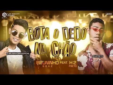 BRUNINHO BRAZ Feat H2PRETO  - BOTA O DEDO NO CHÃO - ÁUDIO OFICIAL