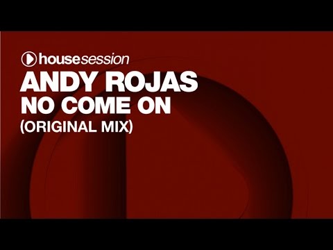Andy Rojas - No Come On (Original Mix)