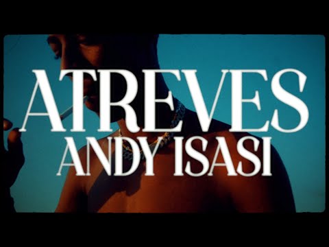 Andy Isasi - ATREVES (VIDEO OFICIAL)
