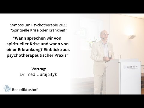 "Wann sprechen wir von spiritueller Krise, wann von Erkrankung?" (Dr. Juraj Styk)