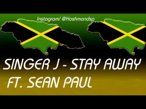 Singer J - Stay Away Ft. Sean Paul [Lyrics 2015]