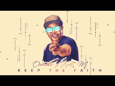 Oskido feat. Xoli M - Keep The Faith (Lyric Video)