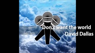 David Dallas - Don't want  the world