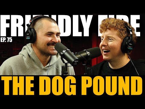 The Dog Pound - Friendly Fire Podcast #75