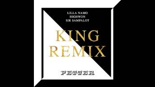 Petter med Lilla Namo &amp; Highwon - King (Remix)