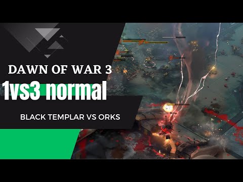 1 vs 3 Black templars army Vs orcs   - No Limid Mod - Warhammer 40K Dawn Of War 3 NORMAL GAME