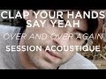 #928 Clap Your Hands Say Yeah - Over and over again (Session Acoustique)
