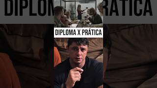 Diploma x Prática