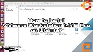 How to Install VMware Workstation 14/15 Pro on Ubuntu 17.04/17.10/18.04/18.10 | SYSNETTECH Solutions
