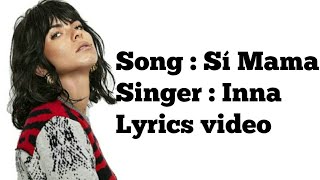 Inna-Si,Mama Song English lyrics video | Inna