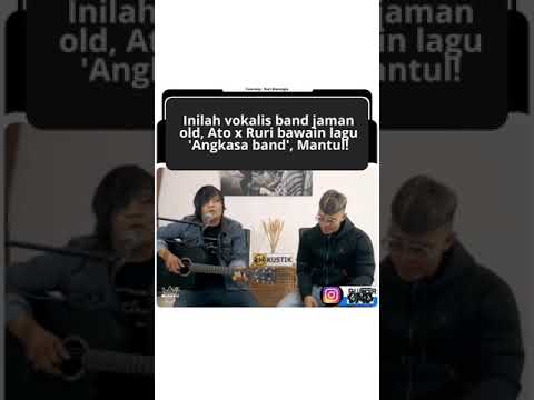 vokalis zaman old ATO FT RURI mantul cover lagu "angkasa band"