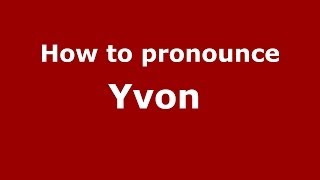 How to pronounce Yvon&nbsp;