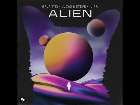 Galantis x Lucas & Steve x ILIRA - Alien (Official Audio)