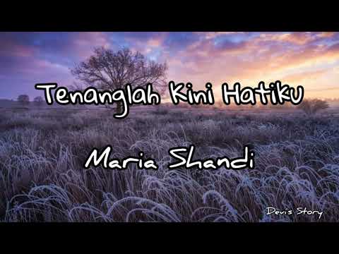 Lagu Rohani || Lirik Lagu Rohani Tenanglah Kini Hatiku - Maria Shandi
