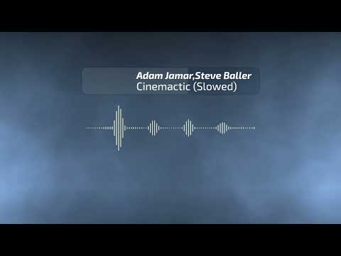 Adam Jamar, Steve Baller - Cinematic (Slowed) #тикток #deephouse #музыкальноевидео #музыкадлядуши