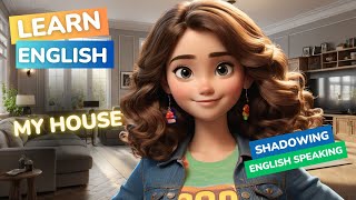 My House | Shadowing English Speaking Practice | Learn English