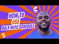 How To Use Bulk Auto Schedule (Updated)