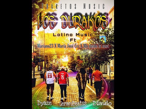 LOS DURAKOS / LOTINO MUSIC ft MARIANO23 X MARIA JOSE CRC X MB DESDE LA CASA...Prod. DYAZE  X 📹DIAULO