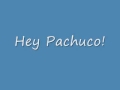 Hey pachuco! 