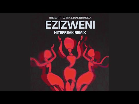 Hyenah feat. DJ Tira & Luke Ntombela - Ezizweni (Nitefreak Remix)