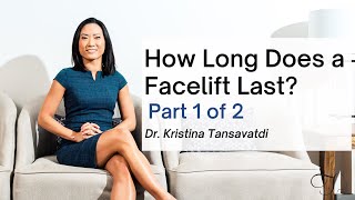 Dr. Kristina Tansavatdi | How Long Does a Facelift Last? (Part 1 of 2)