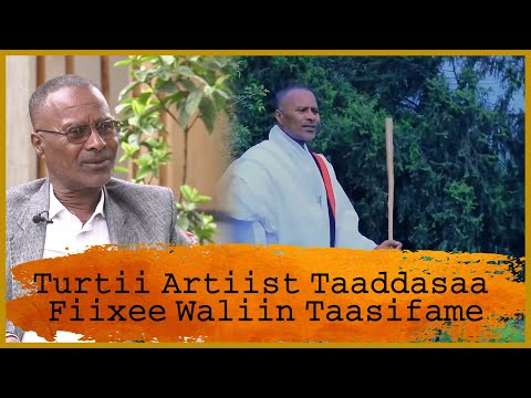 Turtii Artiist Taaddasaa Fiixee Waliin Taasifame