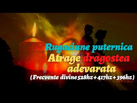 ATRAGE DRAGOSTEA ADEVARATA ❤️ RUGACIUNE PUTERNICA ✨ (Frecvente divine 528hz + 417hz + 396hz)