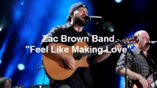 Zac Brown Band &quot;Feel Like Making Love&quot; Live full song