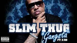 Slim Thug &quot;Gangsta&quot; feat. Z-Ro
