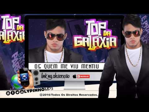 TOP DA GALÁXIA - QUEM ME VIU MENTIU [NOVA] - #‎CARIMBAQETOP 2016