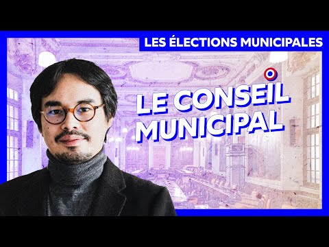 LE CONSEIL MUNICIPAL - Élections municipales · Les fondamentaux (6/?)