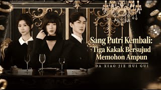 Download lagu 🔥FULL🔥 《Sang Putri Kembali: Tiga Kakak Bersujud Memohon Ampun》#ceo  #minidrama #dramakeluarga mp3