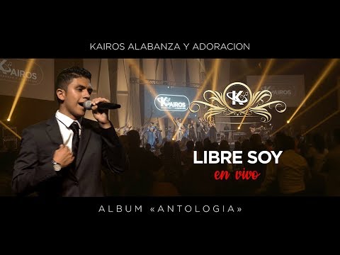 Libre Soy (Live) | Antología | Kairos Alabanza y Adoración