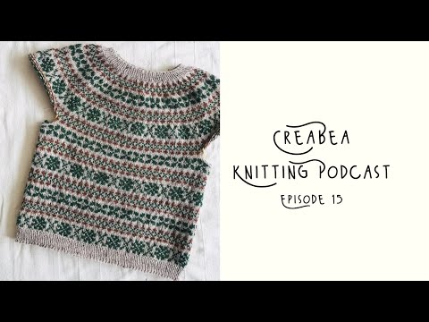 Creabea Knitting Podcast - Episode 15: Baby Knits, Colorwork and Holiday Knitting