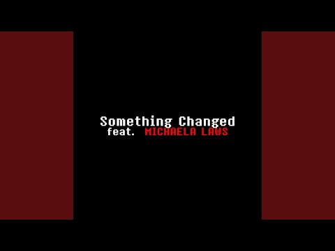 Video thumbnail for Something Changed (feat. Michaela Laws) (Alternative Version)