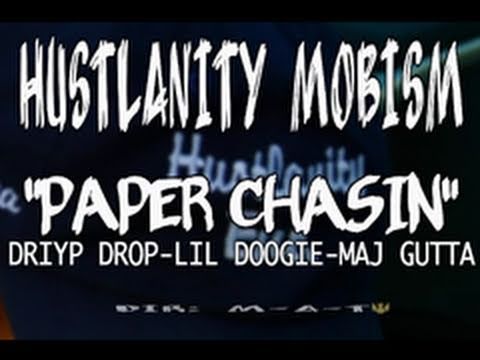 "Paper Chasin" - Driyp Drop, Lil Doogie, Maja Gutta - HUSTLANITY MOBISM & SMALL CIRLE ENT.