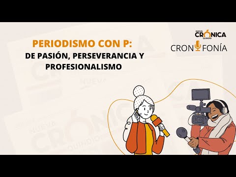 Periodismo con P de Pasión, Perseverancia y profesionalismo