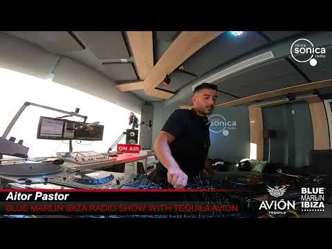 AITOR PASTOR - BLUE MARLIN IBIZA RADIO SHOW WITH TEQUILA AVION - 22 JUL 2021