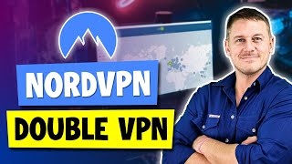NordVPN Double VPN: What is it and Why Should You Use it?