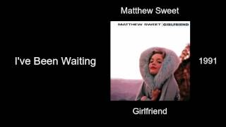 Matthew Sweet - I&#39;ve Been Waiting - Girlfriend [1991]
