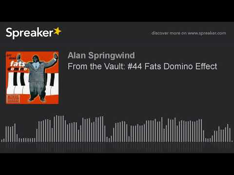 From the Vault: #44 Fats Domino Effect