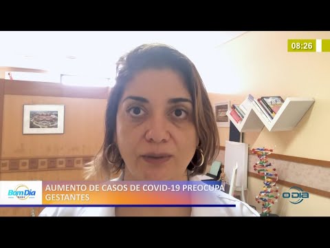 Aumento de casos de Covid-19 preocupa gestantes 18 03 2021