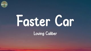 Faster Car - Loving Caliber (Lyrics)