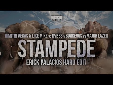 Dimitri Vegas & Like Mike vs. DVBBS & Borgeous vs. Major Lazer - Stampede (Erick Palacios Hard Edit)