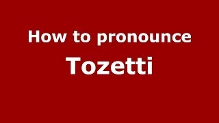 How to pronounce Tozetti
