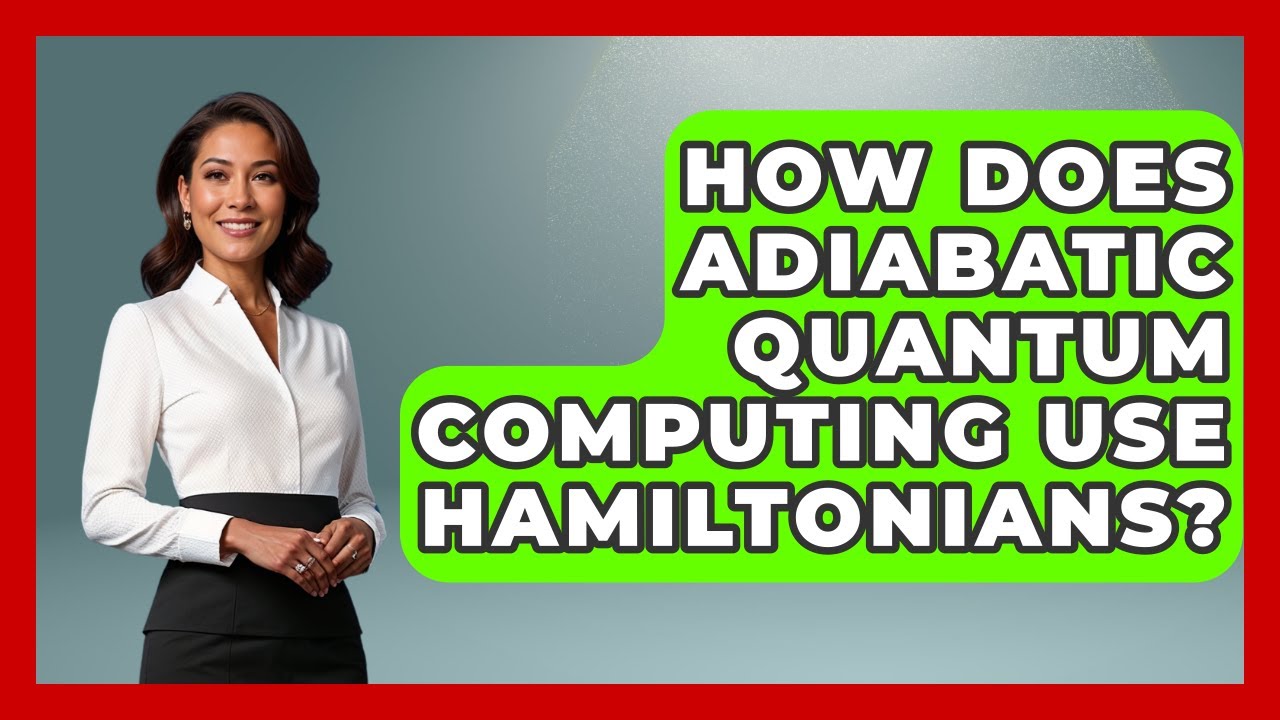 How Does Adiabatic Quantum Computing Use Hamiltonians? - Quantum Tech Explained