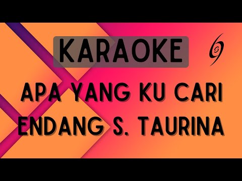 Endang S. Taurina - Apa Yang Ku Cari [Karaoke]