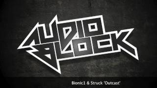 Bionic1 & Struck - Outcast