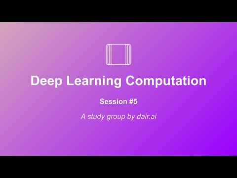 Dive into Deep Learning (Study Group): Deep Learning Computation with PyTorch |  Session 5